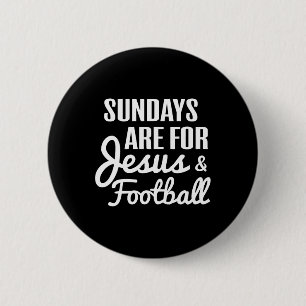 Sundays Are For Jesus And Football Fans Christian  6 Cm Round Badge
