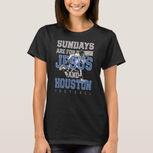 Sundays Are For Jesus And Houston Football Texas C T-Shirt