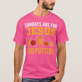 Sundays Are For Jesus And Pottery Funny Pottery Sh T-Shirt