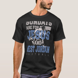 Sundays Are For Jesus And West Jordan Football Uta T-Shirt