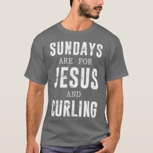 Sundays Are For Jesus & Curling T-Shirt