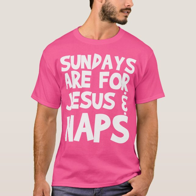 Sundays Are For Jesus Naps T-Shirt (Front)