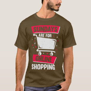 Sundays Are For Online Shopping T-Shirt