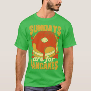 Sundays Are For Pancakes Baking Lover Gift T-Shirt