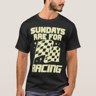 Sundays Are For Racing for a Race Car Driver T-Shirt