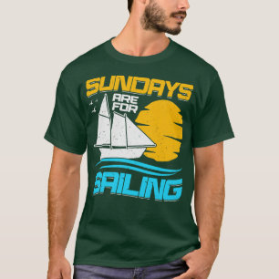 Sundays Are For Sailing T-Shirt