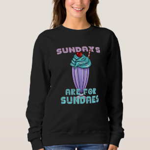 Sundays Are For Sundaes Sweatshirt