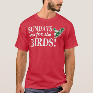 Sundays Are For The Birds  - 5  T-Shirt