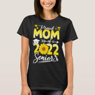 Sunflower 2022 Proud Mum Of A 2022 Senior Graduati T-Shirt