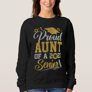 Sunflower 2023 Proud Aunt Of A 2023 Senior Graduat Sweatshirt