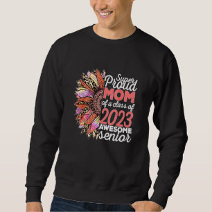 Sunflower 2023 Proud Mom Of A 2023 Senior Graduati Sweatshirt