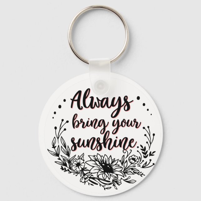 Sunflower Always Bring Your Own Sunshine Key Ring (Front)