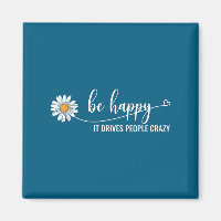 Sunflower Be Happy It Drives People Crazy Mental H