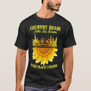 Sunflower Country Roads Take Me Home  Farmer T-Shirt
