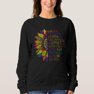 Sunflower Dear Person Behind Me The World Is A Bet Sweatshirt