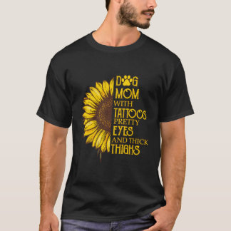 Sunflower Dog Mum With Tattoos Pretty Eyes And Thi T-Shirt