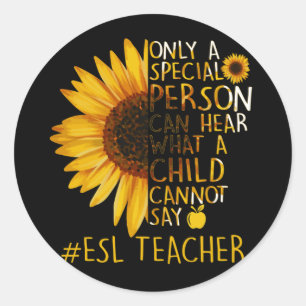 Sunflower ESL Teacher Special Person Can Hear Classic Round Sticker