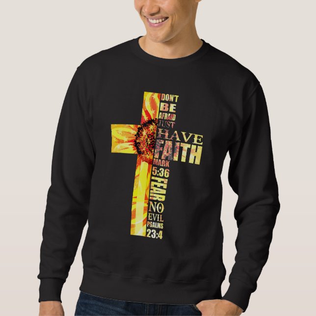Sunflower Faith Cross Fear No Evil Christian Us Fl Sweatshirt (Front)