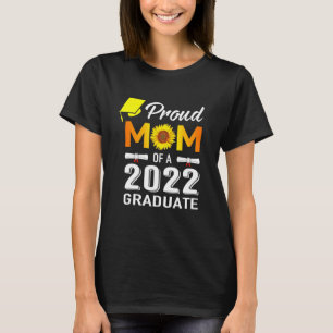 Sunflower For Proud Mum Of A 2022 Senior Class Gra T-Shirt