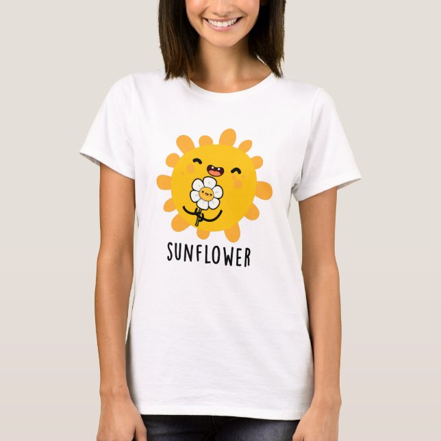 Sunflower Funny Sun And Flower Pun T-Shirt (Front)