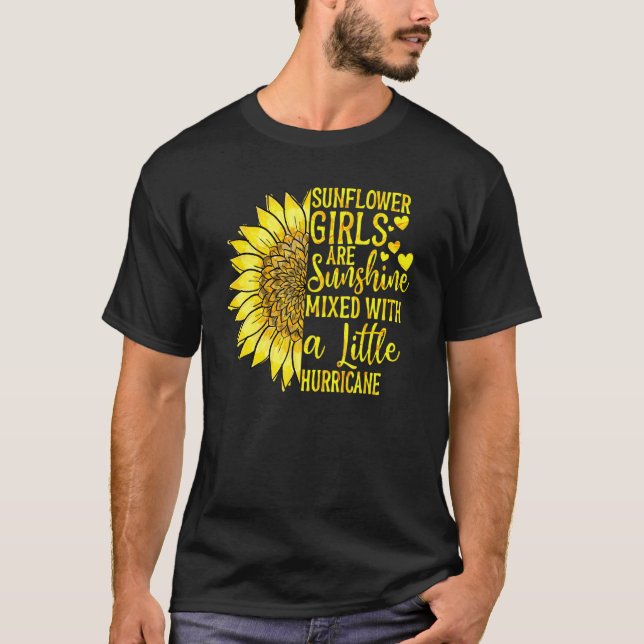 Sunflower Girls Are Sunshine Mixed With A Little H T-Shirt (Front)