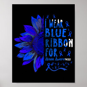 Sunflower I Wear Blue Ribbon for Ataxia Awareness  Poster