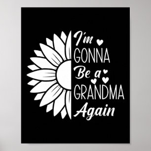 Sunflower I'm Gonna Be A Grandma Again Grandma Mot Poster