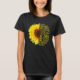Sunflower I'm Not Sugar And Spice And Everything T-Shirt