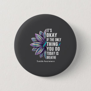 Sunflower Its Okay If The Only Thing You Do Today 6 Cm Round Badge