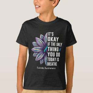 Sunflower Its Okay If The Only Thing You Do Today T-Shirt
