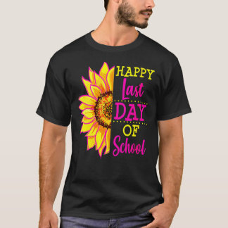 Sunflower Last Day Of School Teacher  End Year Pre T-Shirt