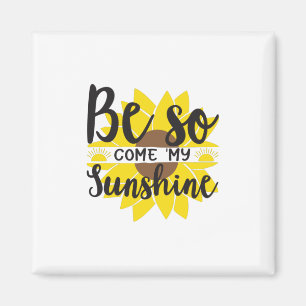 Sunflower Lover Be So Come My Sunshine Magnet