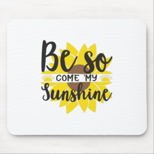 Sunflower Lover Be So Come My Sunshine Mouse Pad