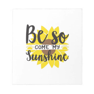 Sunflower Lover Be So Come My Sunshine Notepad