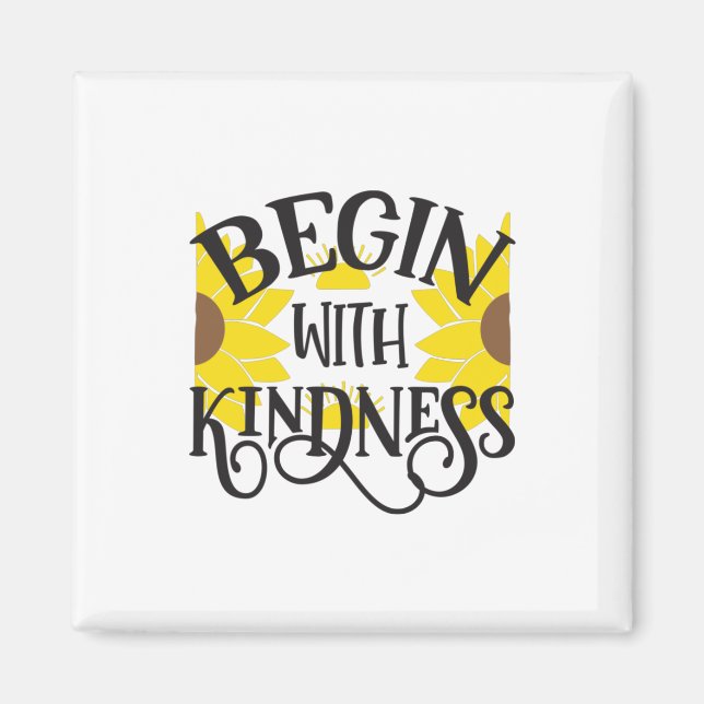 Sunflower Lover | Begin With Kindness Magnet (Front)