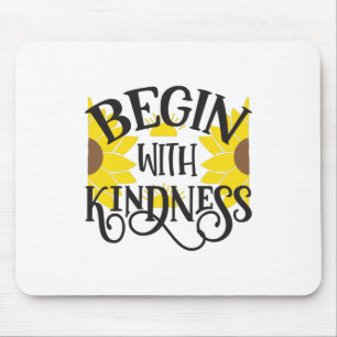 Sunflower Lover Begin With Kindness Mouse Pad