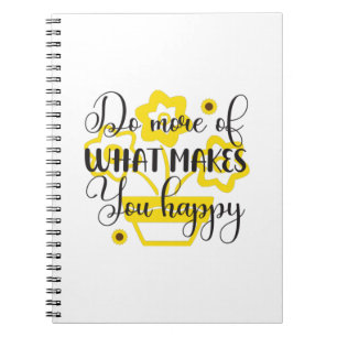Sunflower Lover   Do More Of What Makes You Happy Notebook