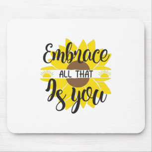 Sunflower Lover   Embrace All That As You Mouse Pad