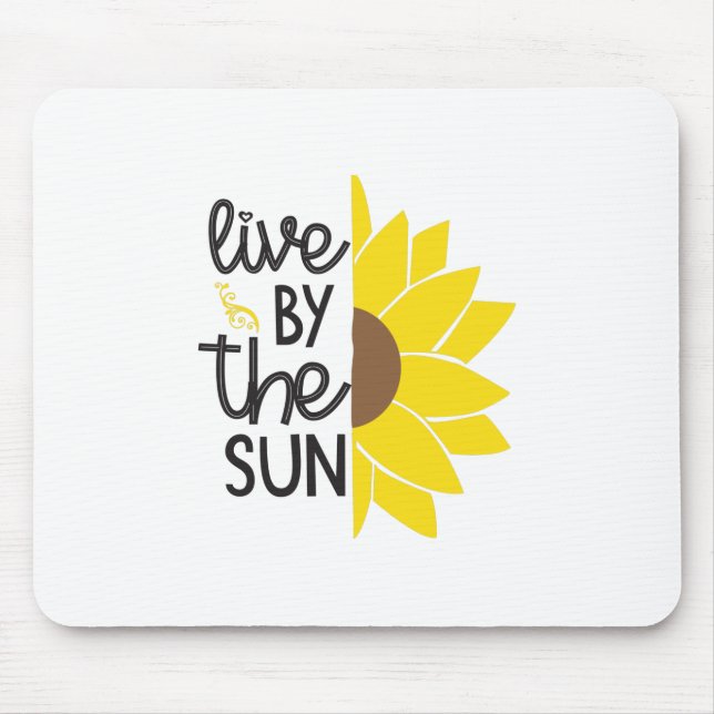 Sunflower Lover | Live By The Sun Mouse Pad (Front)