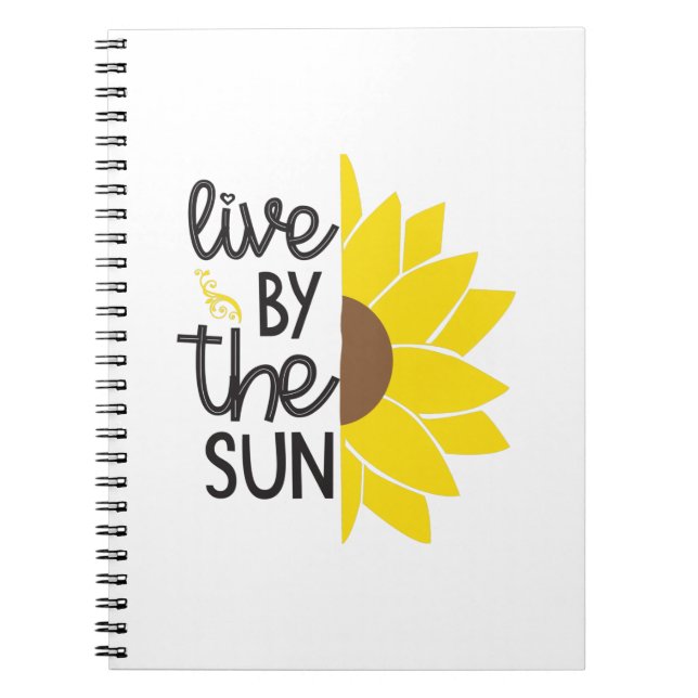 Sunflower Lover | Live By The Sun Notebook (Front)