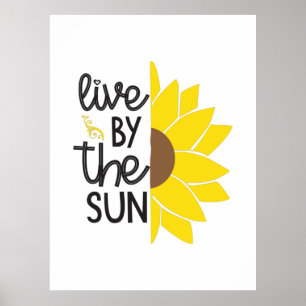 Sunflower Lover Live By The Sun Poster