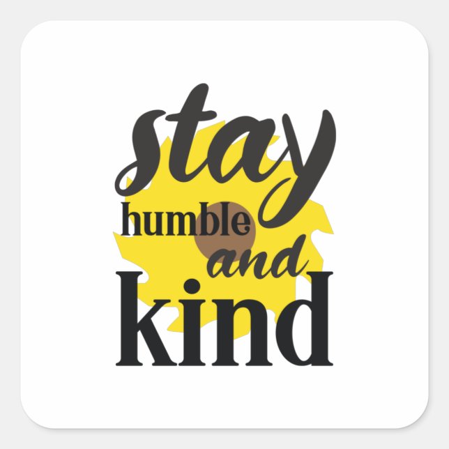 Sunflower Lover | Stay Humble And Kind Square Sticker (Front)