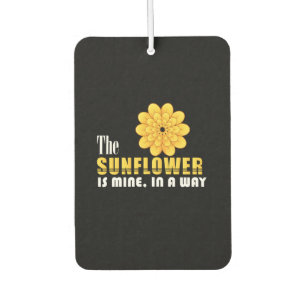 Sunflower Lover The Sunflower Is Mine Car Air Freshener