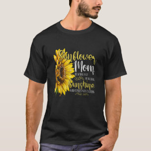 Sunflower Mom Sunshine Beautiful Quote For Mother T-Shirt
