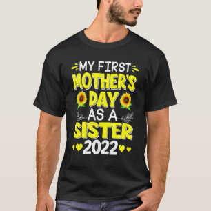 Sunflower My First Mother's Day As A Sister Mother T-Shirt