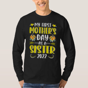 Sunflower My First Mother's Day As A Sister Mother T-Shirt