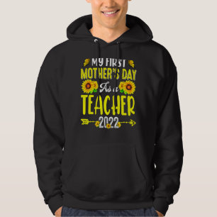 Sunflower My First Mother's Day As A Teacher Mothe Hoodie