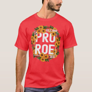 Sunflower Pro Roe 1973, Protect Roe V Wade 1973, P T-Shirt