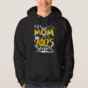 Sunflower Proud Mom Of A 2025 Senior Heart School Hoodie