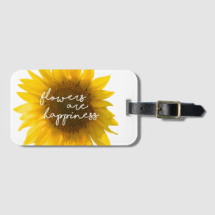 Sunflower quote "flowers are happiness" luggage tag
